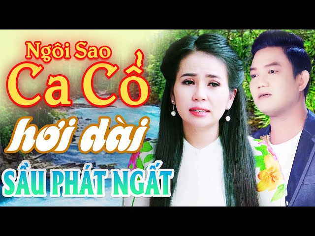 Sầu Phát Ngất CA CỔ HƠI DÀI⭐PHƯƠNG CẨM NGỌC, TRẦN THANH CƯỜNG Ca Cổ Hơi Dài⭐Ngôi Sao Ca Cổ Hơi Dài