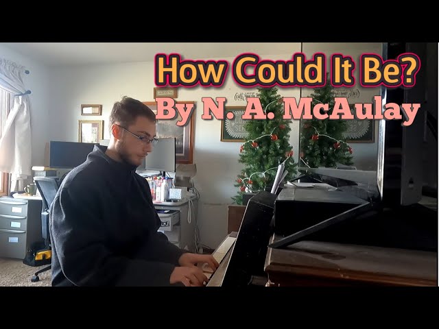 How Could It Be? by N. A. McAulay ["Songs for Service" Songbook]