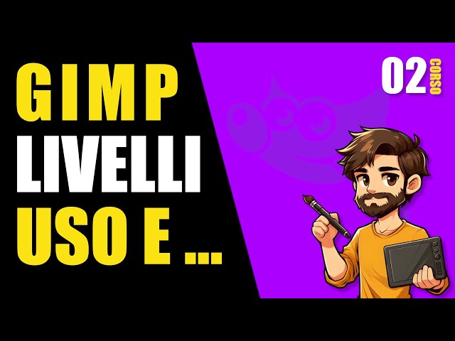 Corso Gimp 2024 ep.2 Cosa sono i livelli e come si usano