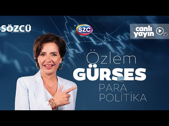 Özlem Gürses ile Para Politika 25 Şubat