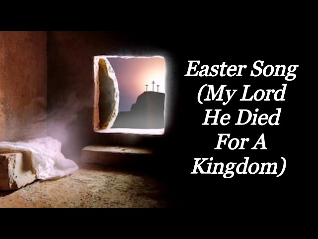 EASTER SONG (MY LORD HE DIED FOR A KINGDOM) | SING ALLELUIA THE LORD IS RISEN | EASTER HYMN | LYRICS