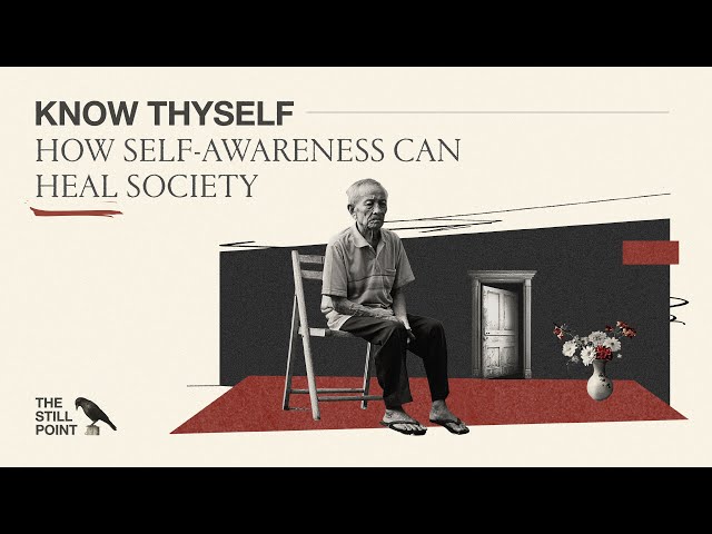 Know Thyself: How Self-Awareness Can Heal Society