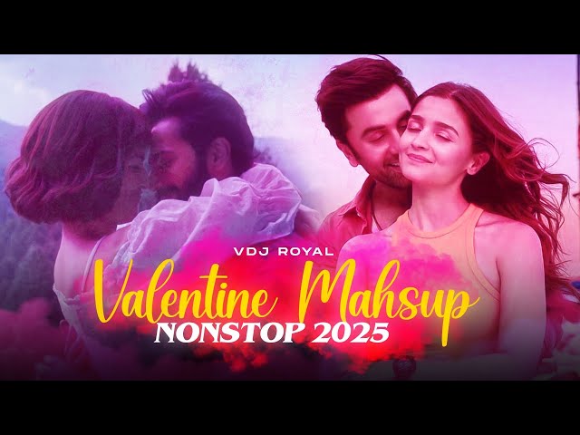 Valentine Love Songs Mashup 2025 | Ishq Hai Mashup | Nonstop Jukebox | VDj Royal