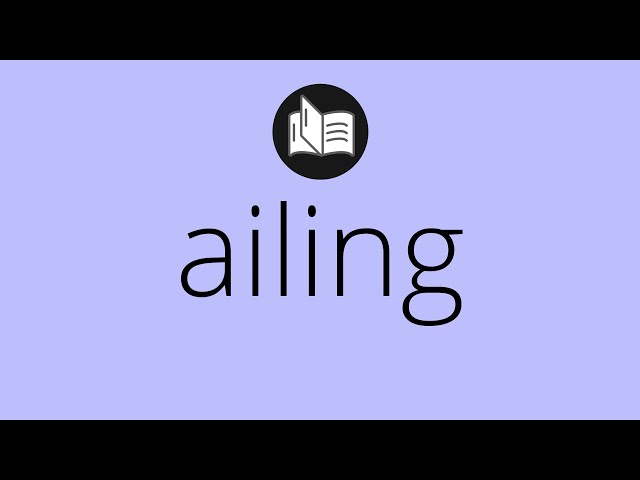 What AILING means • Meaning of AILING • ailing MEANING • ailing DEFINITION