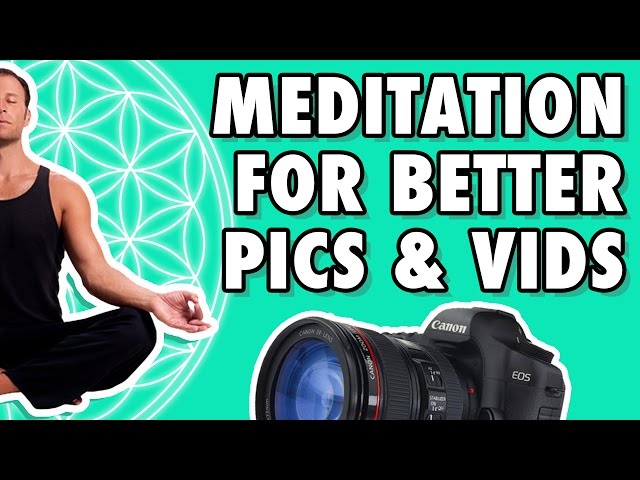 How to Meditate for Cinematographers & Photographers