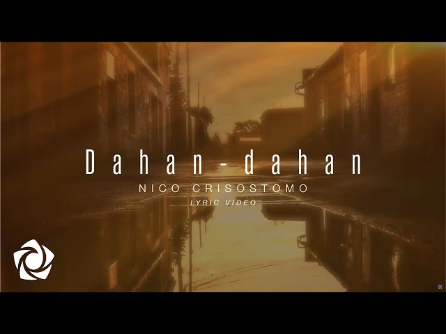 Nico Crisostomo - Dahan-dahan (Lyrics)