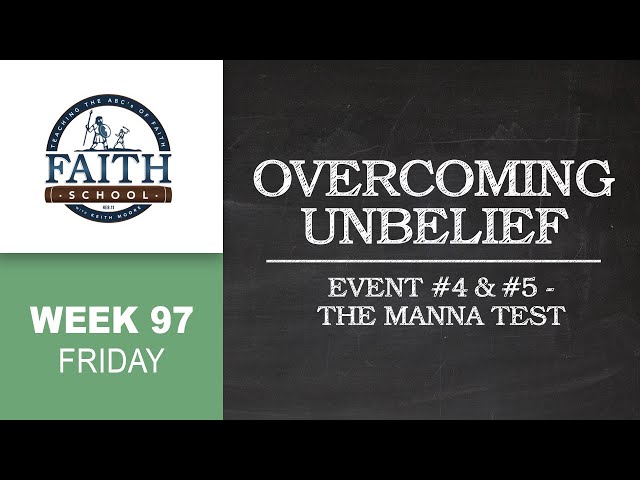 Friday - Overcoming Unbelief, Event #4 & #5 - The Manna Test