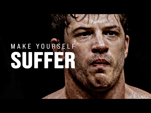 MAKE YOURSELF SUFFER - Motivational Video