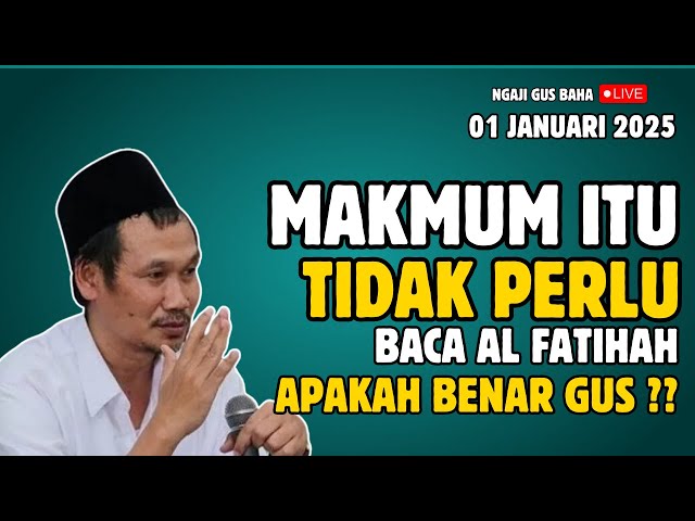 🔴BENARKAH SHOLAT BERJAMAAH TIDAK HARUS BACA AL FATIHAH PENGAJI GUS BAHA TERBARU 2025