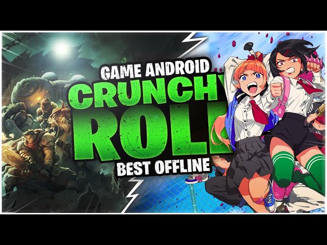 7 Game Android CrunchyRoll Terbaik Offline 2025