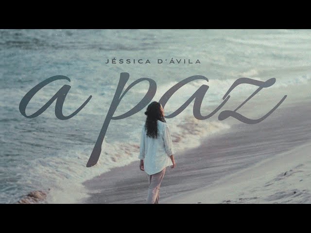 Jéssica D’Ávila – A paz [ CLIPE OFICIAL ]