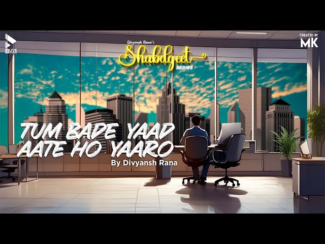 Tum Bade Yaad Aate Ho Yaaro | Shabdgeet | Divyansh Rana | Friendship Melodies | Blive Studio