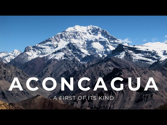 My Aconcagua Climb - The First of its Kind - Documentary