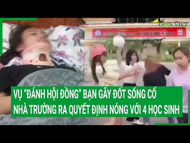 Bản tin toàn cảnh: Nhà trường ra quyết định nóng vụ "đánh hội đồng" bạn gãy đốt sống cổ