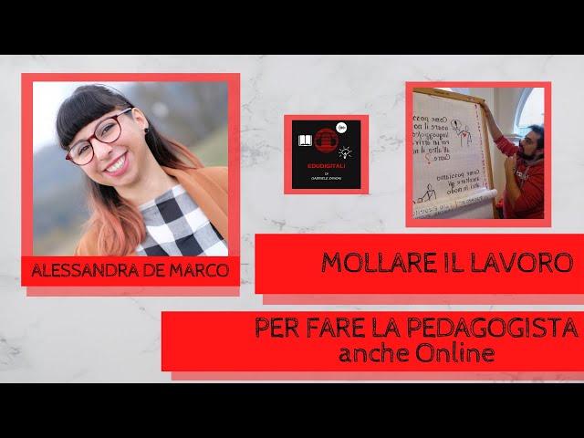 Mollare il lavoro per fare la pedagogista anche online - Intervista Alessandra De Marco