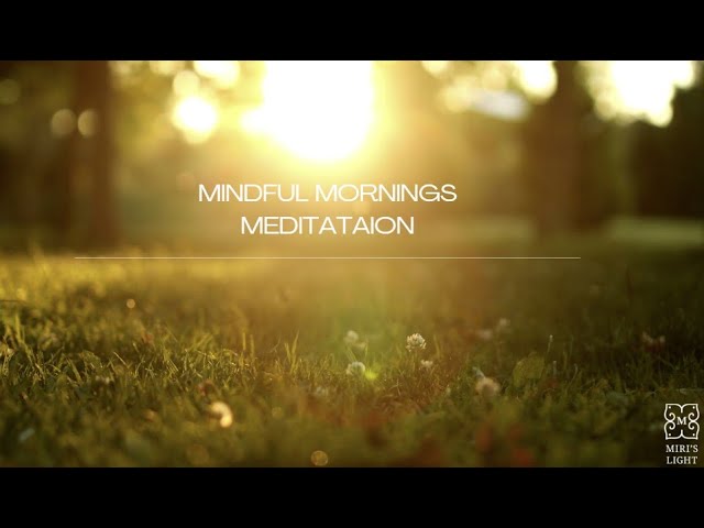 Mindful Mornings: Start Your Day with Intention | Guided Meditation by Miri's Light