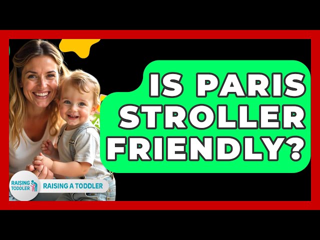 Is Paris Stroller Friendly? - Raising A Toddler