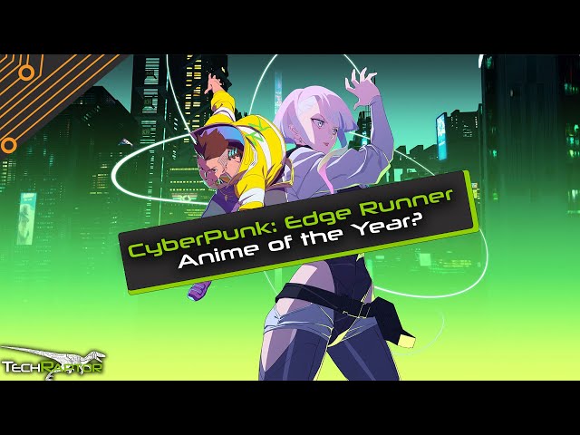 Cyberpunk Edgerunners has Anime of the Year Potential