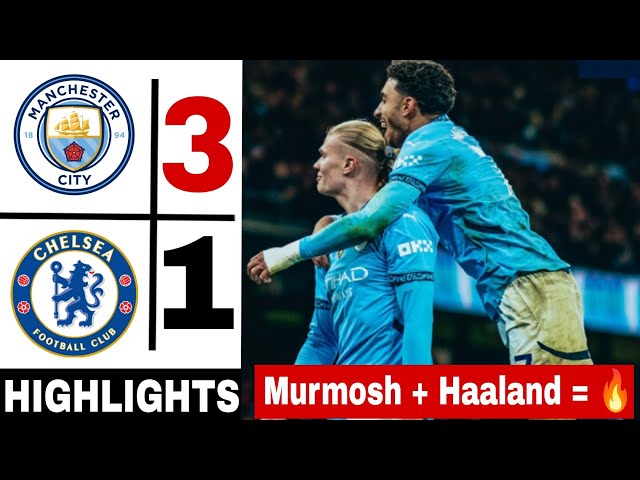 🔵 Chelsea vs Manchester City 1-3 | Premier League Highlights & Goals | omar marmoush vs chelsea