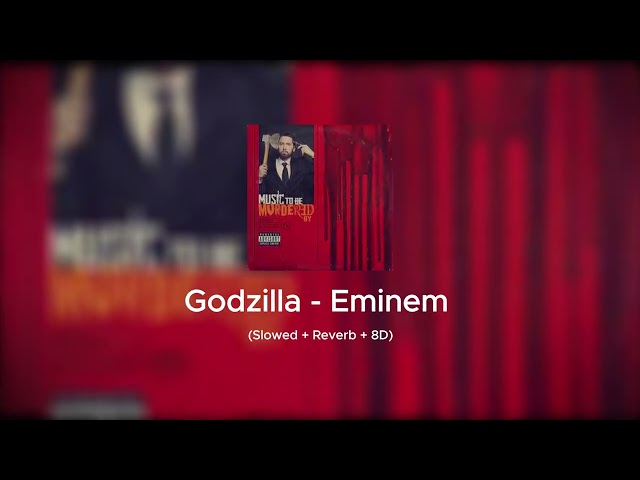 Godzilla - Eminem (Slow + Reverb + 8D)