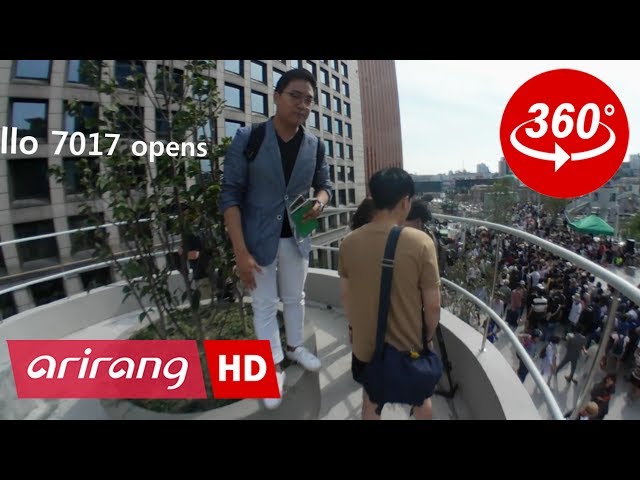 [360° Video] The 'Hanging Garden' of Seoul, Seoullo 7017 opens _ ARIRANG NEWS