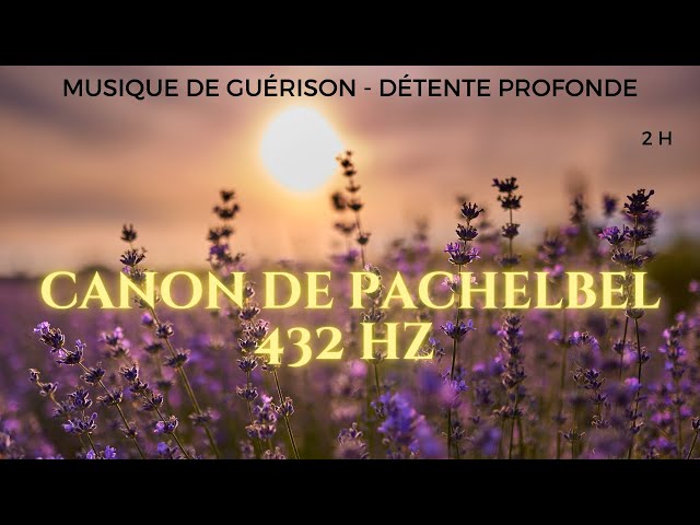 Musique régénération 432 hertz-musique de guérison 🌿 canon pachelbel 432 hz version longue sans pub