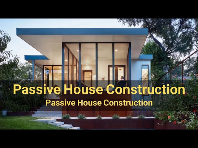 Passive House Construction: Discover the Future of Living