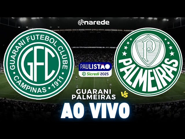 GUARANI X PALMEIRAS AO VIVO PELO PAULISTÃO 2025 - JOGO AO VIVO DIRETO DO BRINCO DE OURO DA PRINCESA