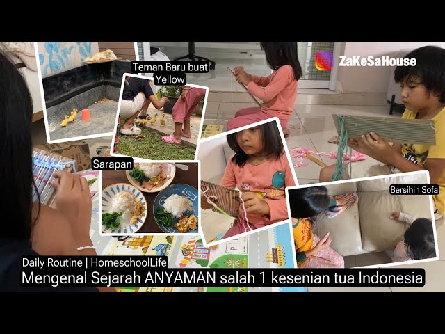 Daily Routine | Homeschooling Sejarah Kerajinan Tua di Indonesia ANYAMAN