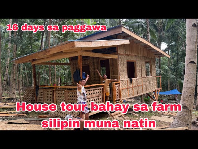 HOUSE TOUR SILIPIN MUNA NATIN ANG BAHAY SA FARM | 16 DAYS SA PAGGAWA SA BAHAY