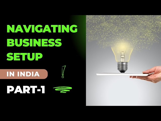 "Navigating Business Setup in India: A Comprehensive Guide for NRIs - Entity Structures Explained!"