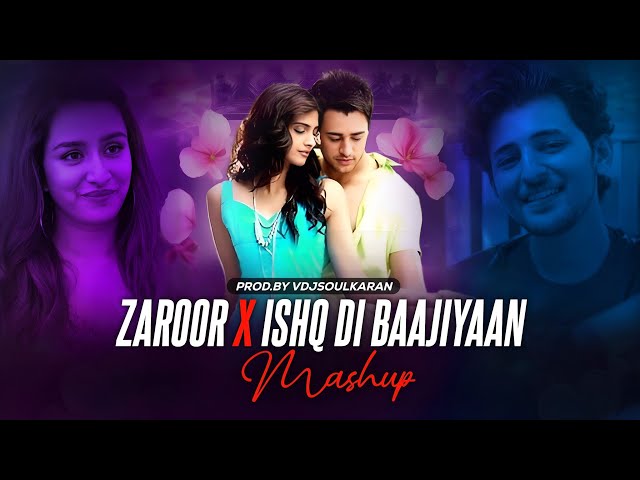 Zaroor X Ishq Di Baajiyaan | Vdj Soul Karan | Love Song | #ShraddhaKapoor | #DarshanRaval