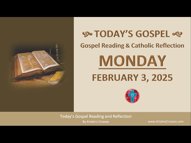 Today's Gospel Reading & Catholic Reflection • Monday, February 3, 2025 (w/ Podcast Audio)