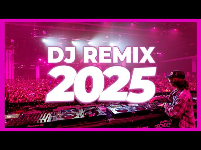 DJ REMIX 2025 - Remixes & Mashups of Popular Songs 2025 | DJ Remix Song Club Music DJ Disco Mix 2024