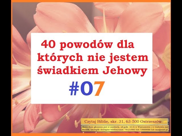 40 powodów dla których NIE jestem świadkiem Jehowy cz 7 z 40 świadek Jehowy świadkowie strażnicy