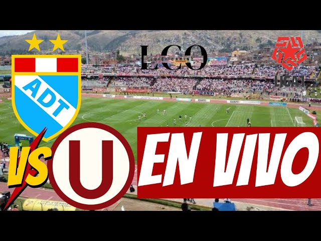 ADT VS UNIVERSITARIO | EN VIVO| CLAUSURA 2023 LIGA 1