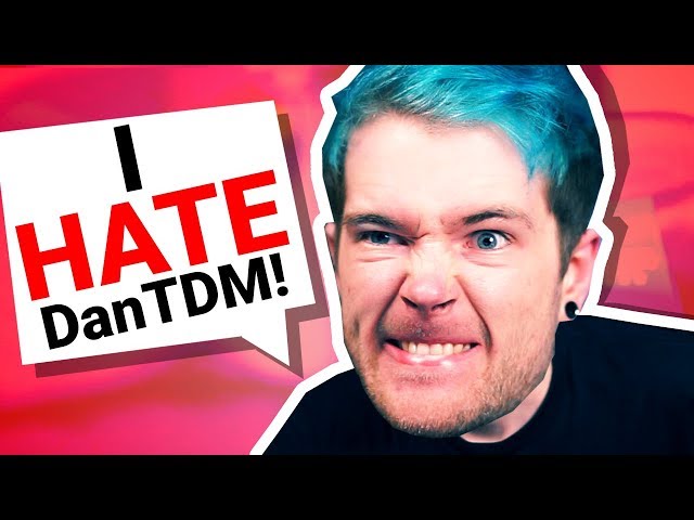 i HATE DanTDM!