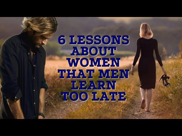 6 Lessons About Women Men Learn Too Late