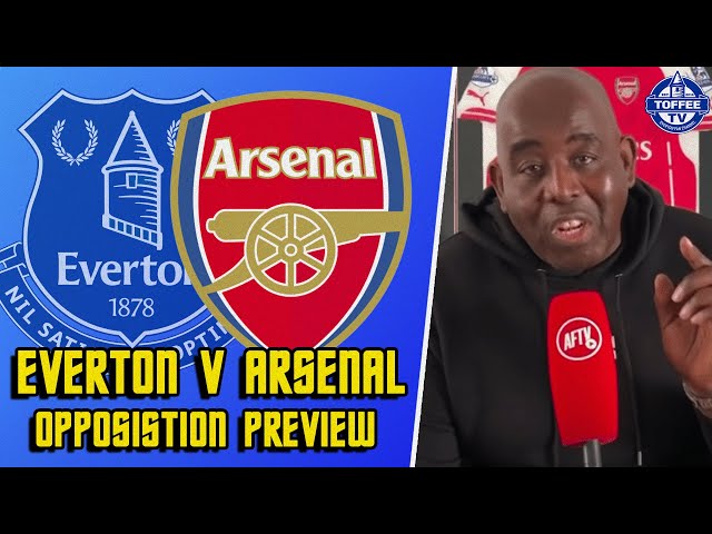 Everton V Arsenal | Opposition Preview | Robbie From @AFTVmedia