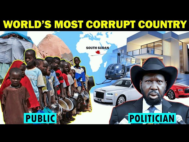 Why South Sudan Is The World's Most Corrupt Country? | REALITY OF SOUTH SUDAN