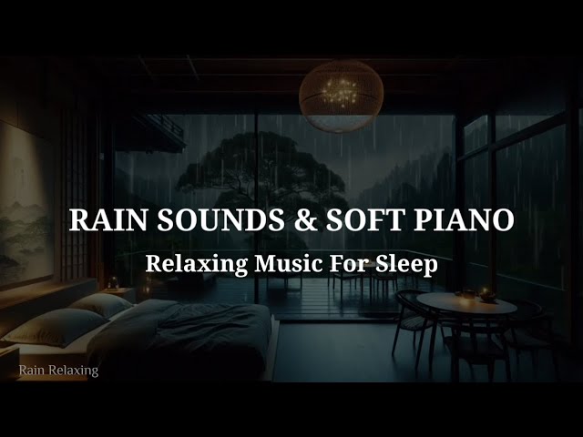 Relaxing Piano Music & Rain Sounds for Deep Sleep, Strees Relief and Anxiety, Meditation, Calming