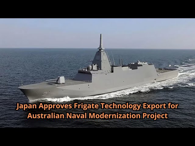 Japan Approves Frigate Technology Export for Australian Naval Modernization Project