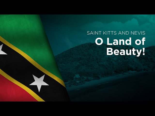 National Anthem of Saint Kitts and Nevis - O Land of Beauty!