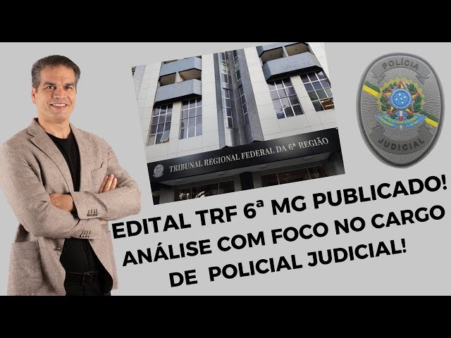 Edital TRF 6ª (MG) 2024 c/ VAGAS para o cargo de APJ (Policial Judicial)!