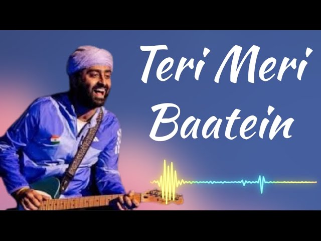 Teri Meri Baatein | Arijit Singh | Latest Hindi Bollywood Song Best of Arijit Singh