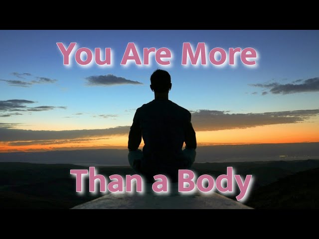 More Than a Body ✨I Am More Than My Body ✨A Course in Miracles, David Hoffmeister, ACIM Online