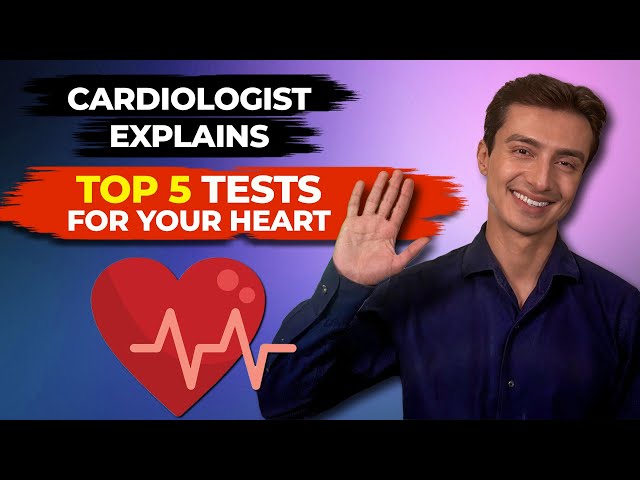 Cardiologist explains Top 5 tests for your heart