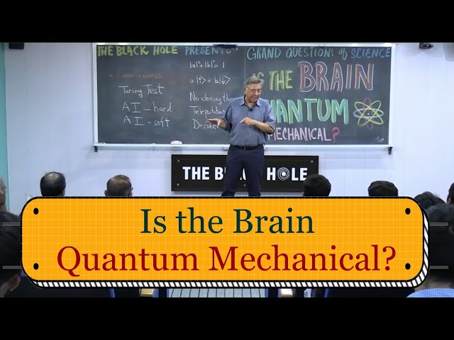 "Grand Questions of Science" Series | Lecture 6: Is the Brain Quantum Mechanical?