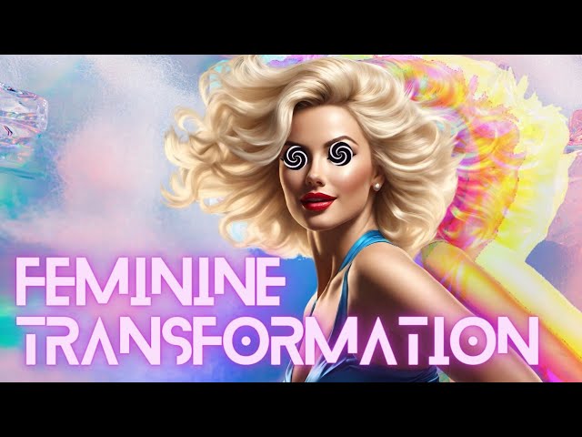 Feminization Transformation Hypnosis