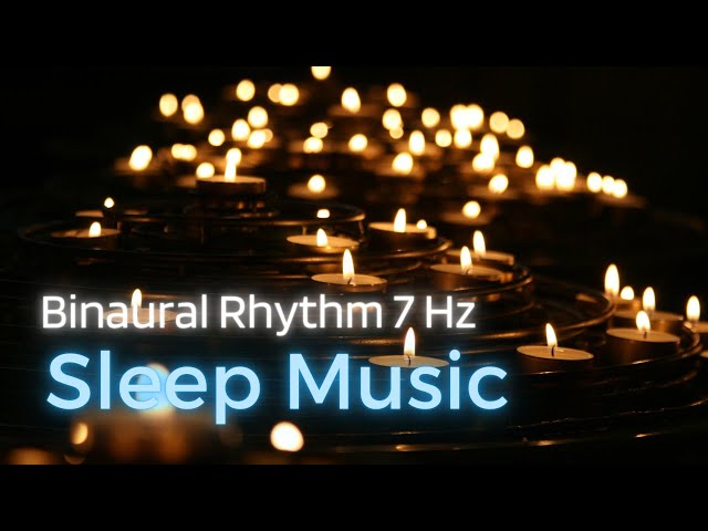 Music for Relaxation and Deep Sleep Binaural Rhythm 7 Hz